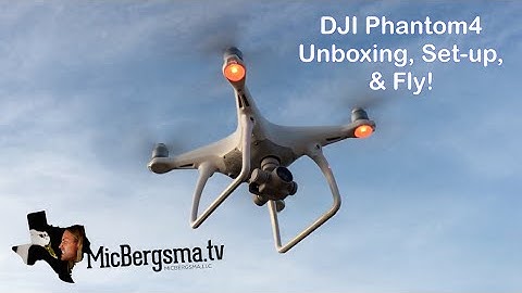 DJI Phantom 4 Unboxing, Set-up, & Fly! | MicBergsma