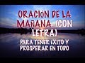 ORACIÓN DE LA MAÑANA PARA TENER EXITO Y PROSPERAR EN TODO (COMPLETA - ORIGINAL) - CON LETRA