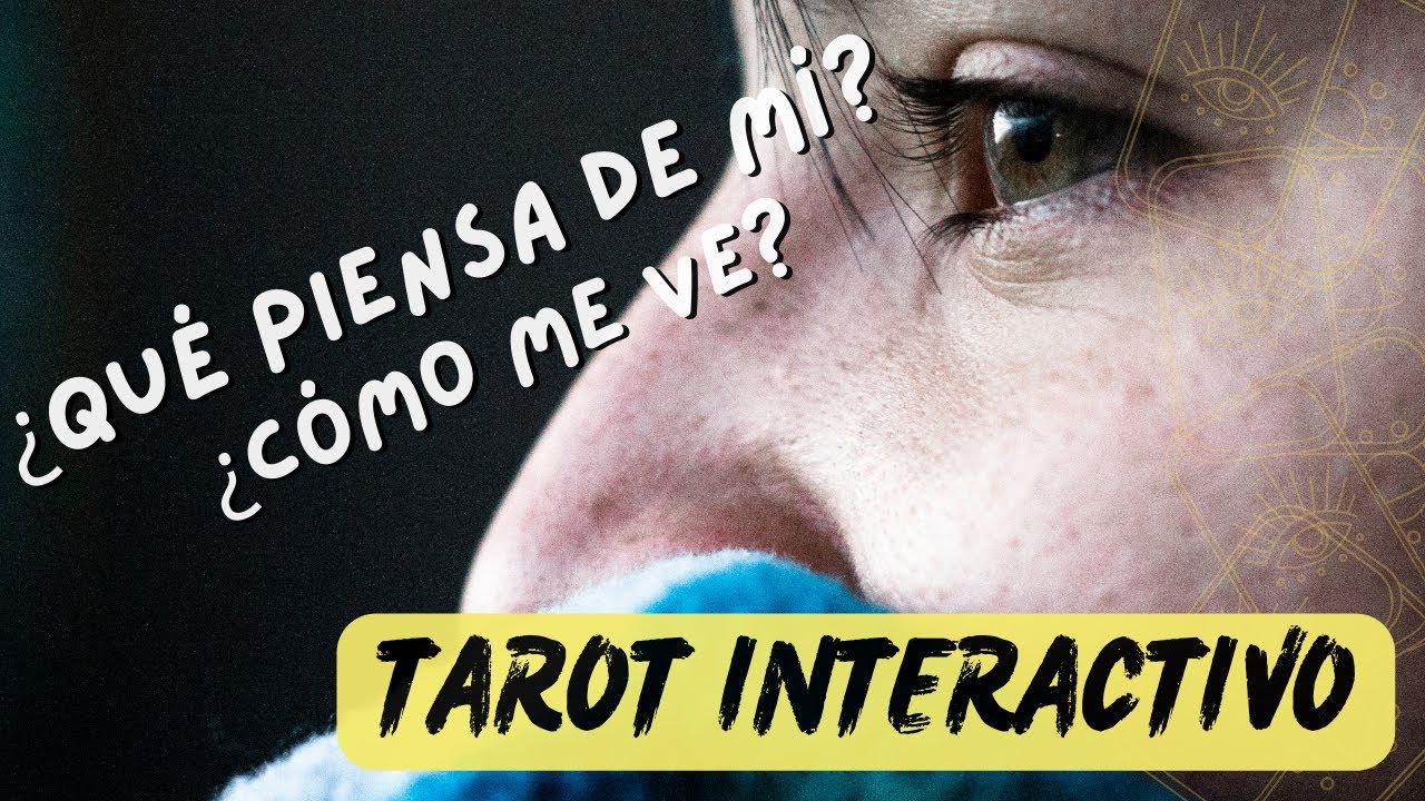 ¿QUÉ PIENSA DE MÍ? 😳 ¿Cómo me ve? 😦💔🤩 - TAROT INTERACTIVO - YouTube