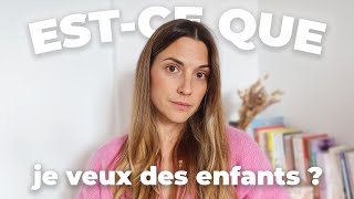 Je ne sais pas si je veux des enfants...