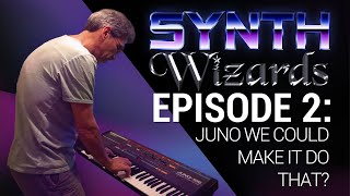 Synth Wizards Episode 2: Juno We Could Make It Do That?