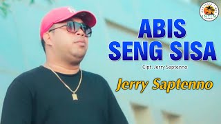 ABIS SENG SISA - Jerry Saptenno