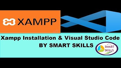 Installation of Xampp and Visual Studio Code By Smart Skills