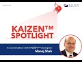 Episode 13 kaizen spotlight conversations with kaizen champion  manoj shah