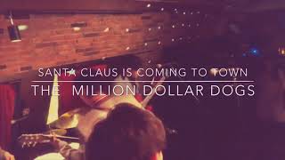 Santa Claus Is Coming To Town by The Million Dollar Dogs