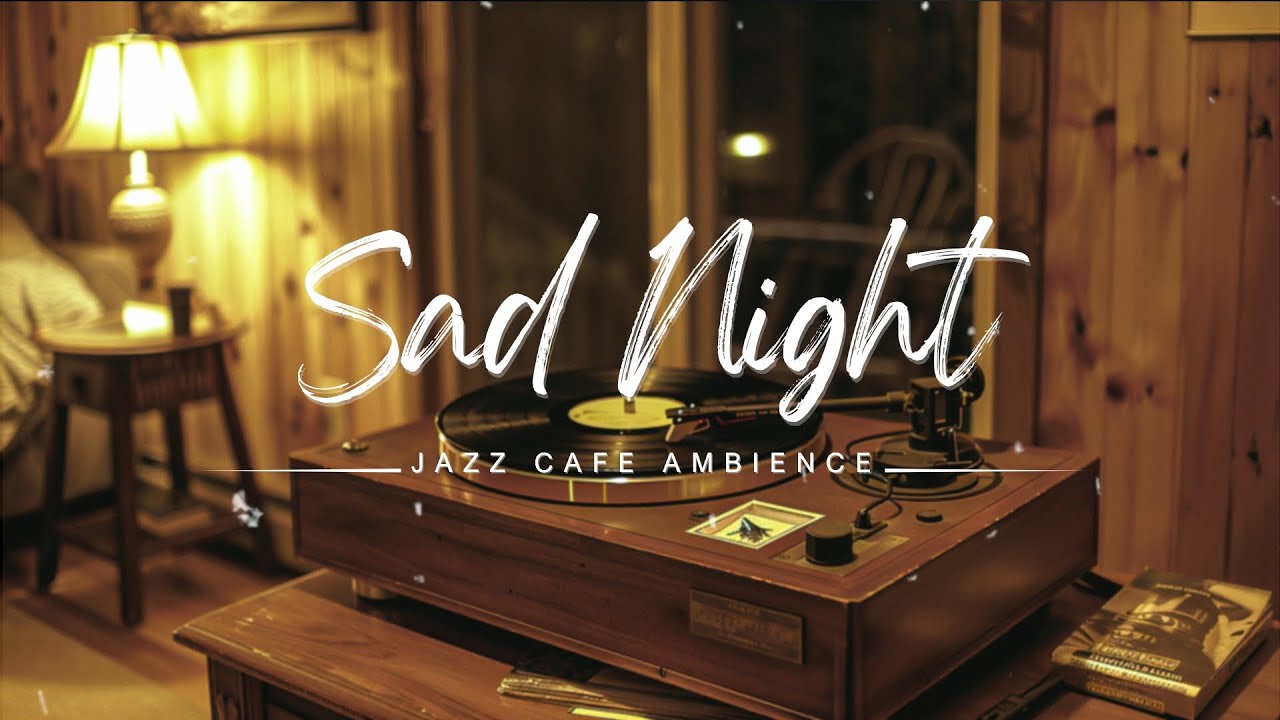 Jazz Cafe Ambience - Sad Night (Official Music Video) - YouTube