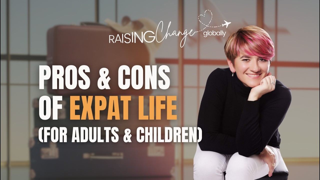 Pros & Cons of Expat Life (for Adults & Children) | Episode 4