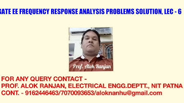 GATE EE FREQUENCY RESPONSE ANALYSIS PROBLEMS SOLUTION, LECTURE - 6