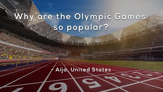 Why are the Olympic Games so popular?