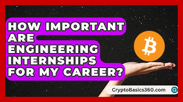 How Important Are Engineering Internships for My Career? | Your Engineering Future