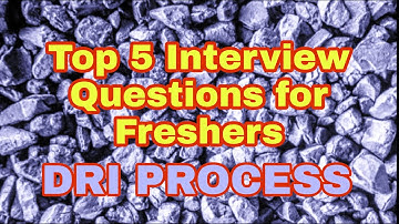TOP 5 INTERVIEW QUESTIONS FOR FRESHERS || DRI PROCESS |SPONGE IRON || #DRI #SPONGEIRON #PELLETSPONGE