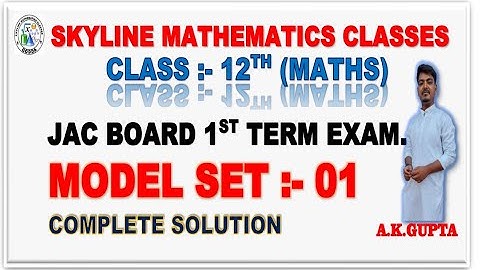 CLASS 12TH JAC BOARD MODEL SET :- 01 (MATHS)