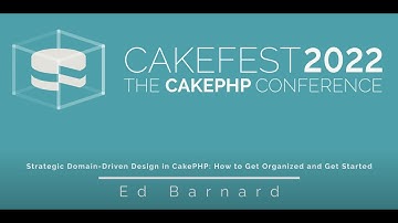 Strategic Domain Driven Design in CakePHP   How to Get Organized and Get Started by Ed Barnard