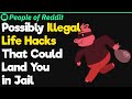 Unethical and Possibly Illegal Life Hacks That Can Land You in Jail | People Stories #31