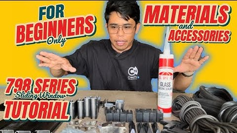 ANO ANG MATERIALS AT ACCESORIES NG 798 SERIES SLIDING WINDOW /TUTORIAL VIDEOS FOR SLIDING WINDOW