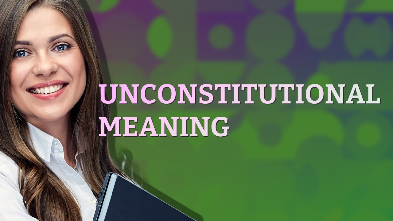 Unconstitutional meaning of Unconstitutional YouTube