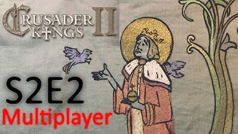 Council of Fools: A Crusader Kings 2 Conclave Multiplayer Game S02e02