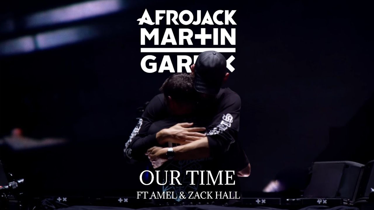 AFROJACK, Martin Garrix, Amel, David Guetta Ft Zack Hall - OUR TIME