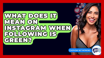 What Does It Mean On Instagram When Following Is Green? - Everyday-Networking