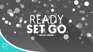 Royal Tailor - Ready Set Go [feat. Capital Kings] (Lyric Video)