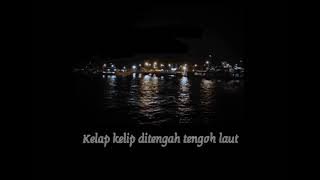 story wa kelap kelip di tengah' laut |rindu aku rindu kamu (Doel sumbang)