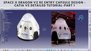 SPACE X DRAGON V2 RE ENTRY CAPSULE DESIGN - CATIA V5 DETAILED TUTORIAL - PART 1