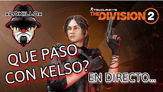 CACERIA KELSO | THE DIVISION 2 | QUE LE PASO A KELSO