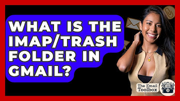 What Is The IMAP/Trash Folder In Gmail? - TheEmailToolbox.com