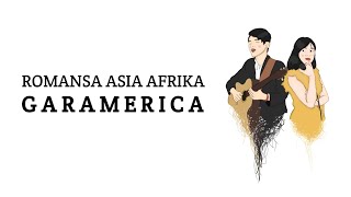 Lirik Lagu Garamerica - Romansa Asia Afrika