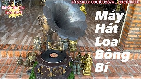 🔴🔴 Máy hát loa kèn _ Cặp bình đồng cao 70cm _ Tượng Trần Quốc Tuấn. Trưa 19/8 #đồcổcầnthơ #đồcổ