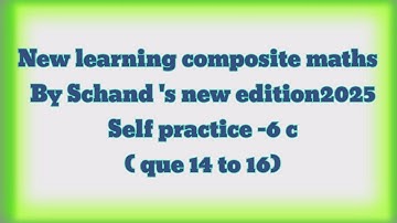 new learning composite maths class 6 self practice 6c| schand maths class 6 ex  6c  Que 14 to 16