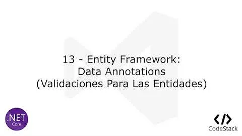 13 - Entity Framework: Data Annotations (Validaciones de Entidades) [NetCore MVC]