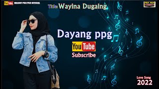 wayina dugaing by dayang ppg