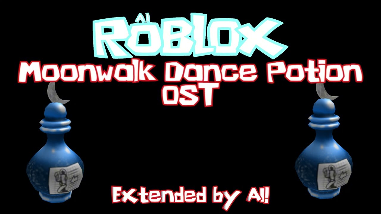 Roblox Moonwalk Dance Potion song extended by AI!