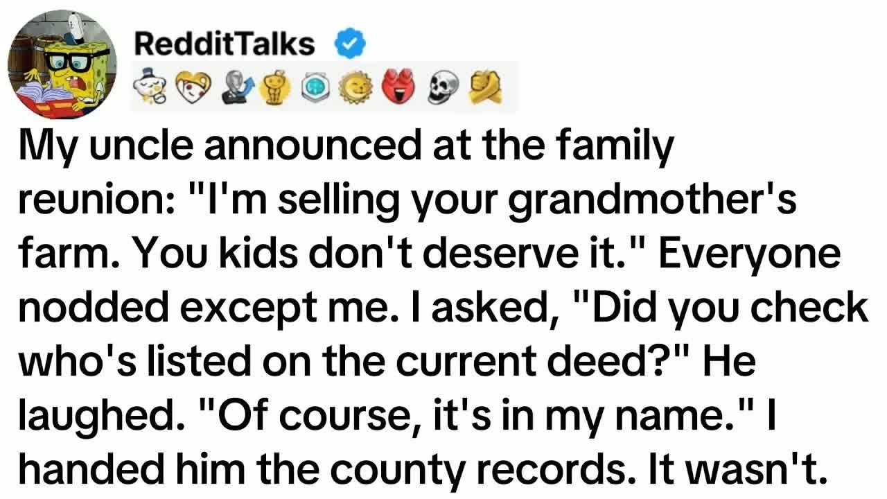 My uncle announced at the family reunion： ＂I'm selling your grandmother's farm. You kids don't...