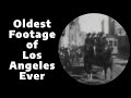 Oldest footage of los angeles ever