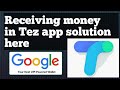 How to get back back my debitted money in tez app problem of receiving of money i loose money