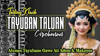 TAYUBAN TALUAN KLASIK TERDAHSYAT ADEMNYA || ALUNAN TAYUBANE GAWE HATI MAKNYES