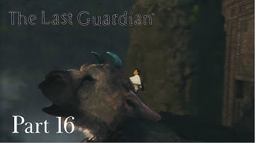 The Last Guardian - PS4 Pro Walkthrough Part 16 - Injured
