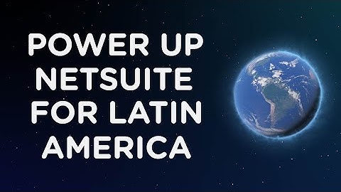 Power up Oracle NetSuite for Latin America | LatamReady
