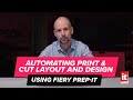 Automating Print &amp; Cut Layout and Design using Fiery Prep-it