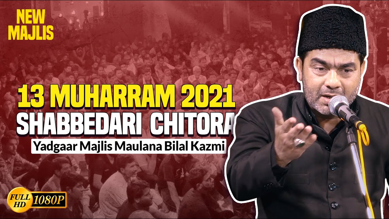 Maulana Bilal Kazmi | 13 Muharram 2021 Shabbedari Chitora Sadat | Majlis 2021 Maulana Bilal Kazmi