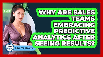 Why Are Sales Teams Embracing Predictive Analytics After Seeing Results? - Sales Pro Blueprint