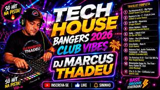 🔥 TECH HOUSE BANGERS 2026 | CLUB VIBES & REMIX HITS 🎧 DJ MARCUS THADEU