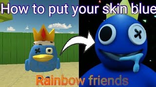 How to put your skin same as blue-rainbow friends in chicken gun