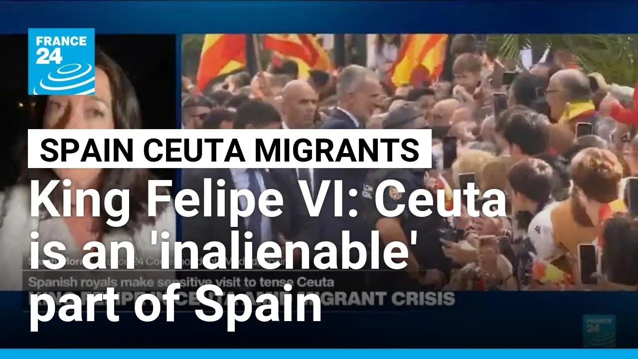 Ceuta an 'inalienable' part of Spain, king says on key visit • FRANCE 24 English