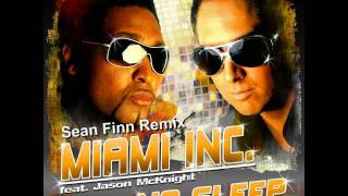 MIAMI INC. feat. JASON McKNIGHT - NO SLEEP (Sean Finn Remix)