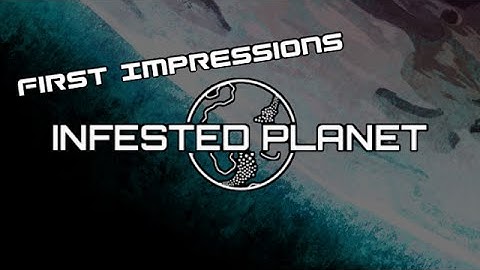 First Impressions - Infested Planet