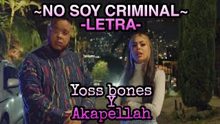 No soy criminal//Letra//Yoss bones//akapellah