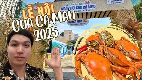 Khám Phá Lễ Hội Cua Cà Mau 2025 | Thi Cua, Ẩm Thực & Sự Kiện Có 1-0-2